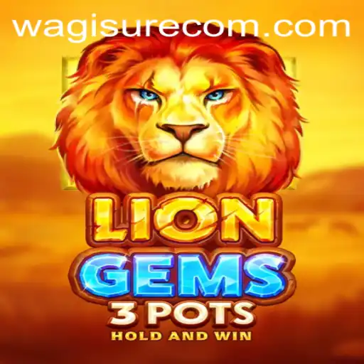 Discover the Thrills of LionGems3pots with WagiSure.COM